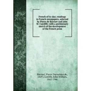readings in French newspapers, selected by Pierre de Bacourt and John 