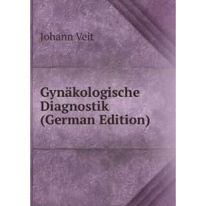  GynÃ¤kologische Diagnostik (German Edition) Johann Veit Books