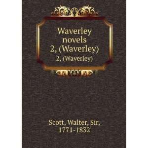    Waverley novels. 2, (Waverley) Walter, Sir, 1771 1832 Scott Books