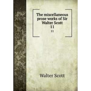   miscellaneous prose works of Sir Walter Scott. 11 Walter Scott Books