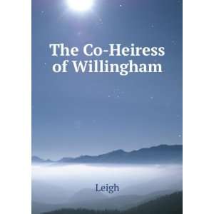  The Co Heiress of Willingham Leigh Books
