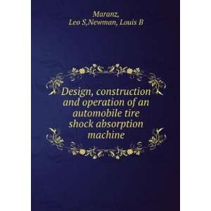   tire shock absorption machine Leo S,Newman, Louis B Maranz Books