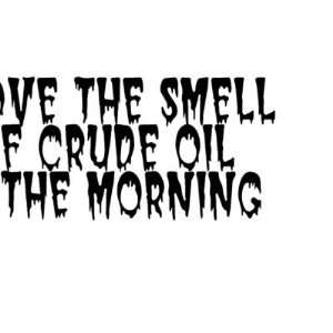  I Love The Smell of Crude Oil in The Morning Coffee Mug 