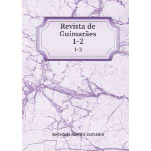    Revista de GuimarÃ£es. 1 2 Sociedade Martins Sarmento Books