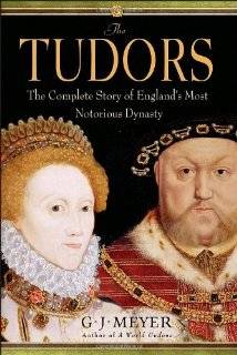 The Tudors The Complete Story of Englands Most Notorious Dynasty