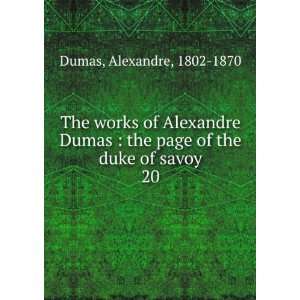   Alexandre Dumas  the page of the duke of savoy. 20 Alexandre, 1802