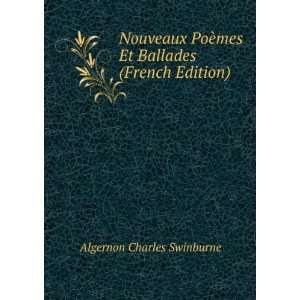   ¨mes Et Ballades (French Edition): Algernon Charles Swinburne: Books