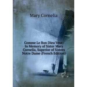  Comme Le Bon Dieu Veut: In Memory of Sister Mary Cornelia 
