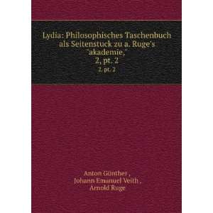   Rugesakademie,. 2, pt. 2 Johann Emanuel Veith , Arnold Ruge Anton