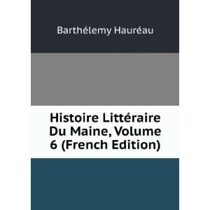   Du Maine, Volume 6 (French Edition) BarthÃ©lemy HaurÃ©au Books