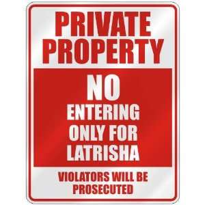   PRIVATE PROPERTY NO ENTERING ONLY FOR LATRISHA  PARKING 