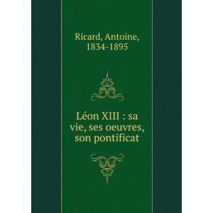  LÃ©on XIII  sa vie, ses oeuvres, son pontificat 