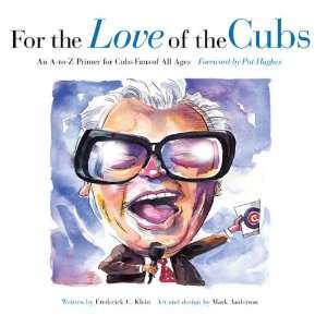  For The Love Of The Cubs An A To Z Primer for Cubs Fans 
