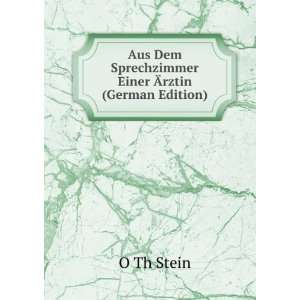   Dem Sprechzimmer Einer Ãrztin (German Edition) O Th Stein Books