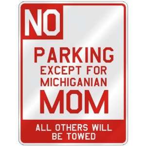  NO  PARKING EXCEPT FOR MICHIGANIAN MOM  PARKING SIGN 