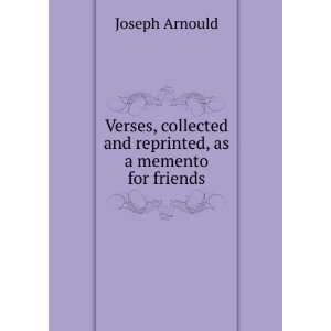   and reprinted, as a memento for friends Joseph Arnould Books