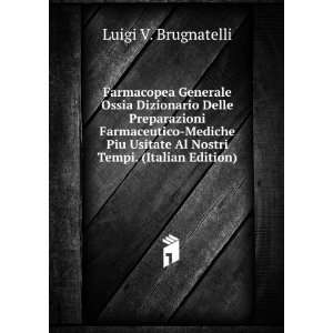   Mediche Piu Usitate Al Nostri Tempi. (Italian Edition) Luigi V