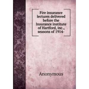 com Fire insurance lectures delivered before the Insurance institute 