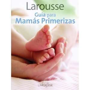  Larousse Guia para Mamas Primerizas: Larousse Guide for 