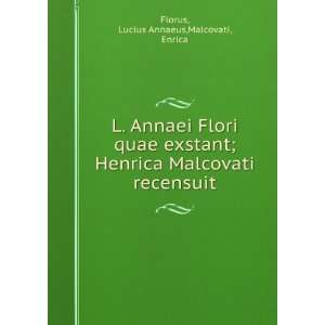   Malcovati recensuit Lucius Annaeus,Malcovati, Enrica Florus Books
