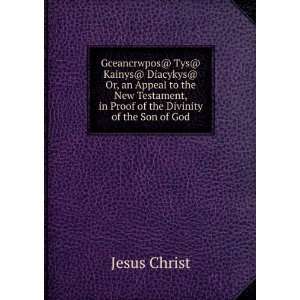   , in Proof of the Divinity of the Son of God Jesus Christ Books