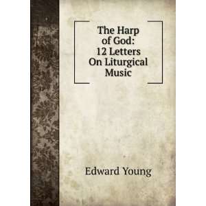   The Harp of God 12 Letters On Liturgical Music Edward Young Books