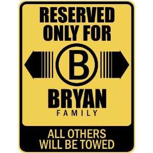   RESERVED ONLY FOR BRYAN FAMILY  PARKING SIGN