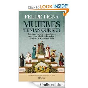 Mujeres tenían que ser (Spanish Edition) Felipe Pigna  