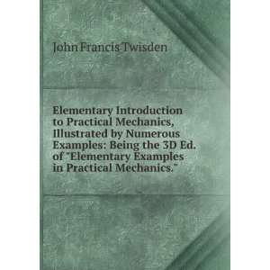Introduction to Practical Mechanics, Illustrated by Numerous Examples 