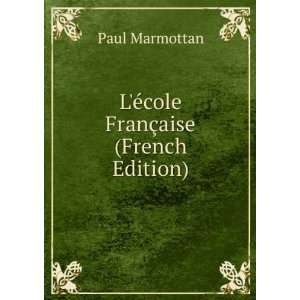    LÃ©cole FranÃ§aise (French Edition) Paul Marmottan Books
