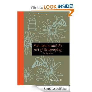 Meditation and the Art of Beekeeping Mark Magill  Kindle 