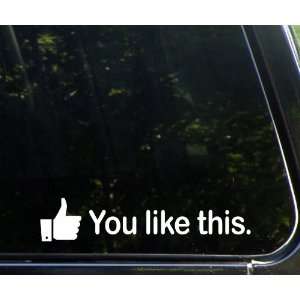  You like this! funny die cut vinyl window decal / sticker 