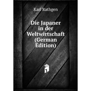  Die Japaner in der Weltwirtschaft (German Edition) Karl 
