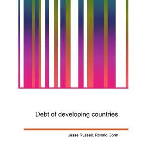 Debt of developing countries Ronald Cohn Jesse Russell  