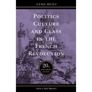  Politics, Culture, and Class in the French Revolution 