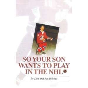    So Your Son Wants to Play in the NHL [Hardcover] Dan Bylsma Books