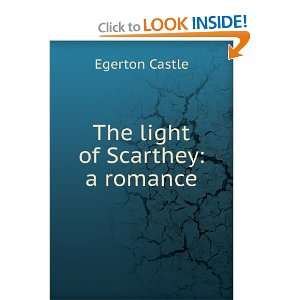  The light of Scarthey, a romance Egerton Castle Books