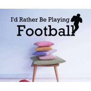  Id Rather Be Playing Football Sports Hobbies Outdoor Vinyl 