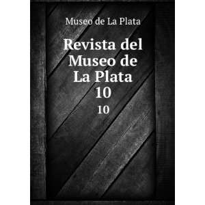    Revista del Museo de La Plata. 10: Museo de La Plata: Books