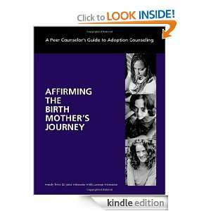 Affirming the Birth Mothers Journey A Peer Counselors Guide to 