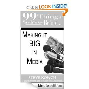 99 Things You Wish You Knew Before Making It BIG In Media (99 Series 