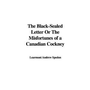  The Black Sealed Letter Or The Misfortunes of a Canadian 