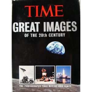  Time Great Images of the 20th Century Kelly Knauer Books