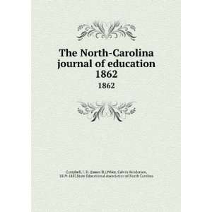 The North Carolina journal of education. 1862 J. D. (James D.),Wiley 