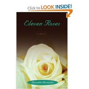  Eleven Roses (9780595693054) Alexander Hernandez Books