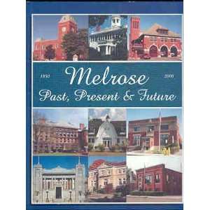 melrose massachusetts past, present & future the melrose centennial 