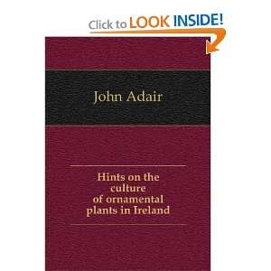   on the Culture of Ornamental Plants in Ireland John Adair Books