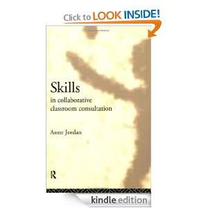 Skills in Collaborative Classroom Consultation Anne Jordan  