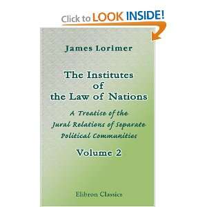 of the Law of Nations A Treatise of the Jural Relations of Separate 