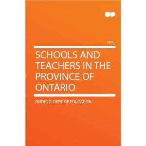 Schools and Teachers in the Province of Ontario Ontario. Dept. of 